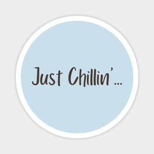 Just Chillin' Lifestyle Magnet